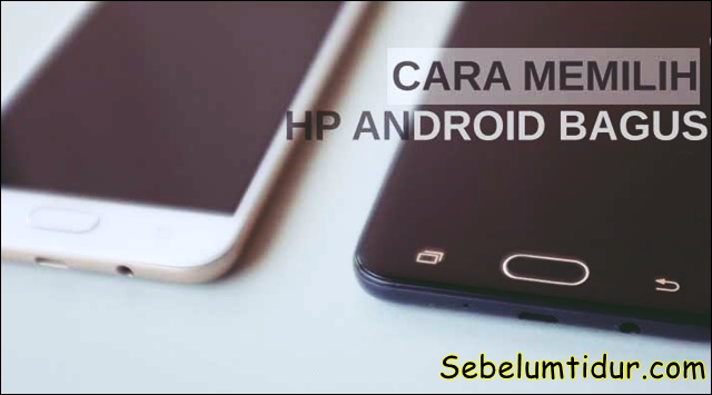 cara memilih hp android yang bagus