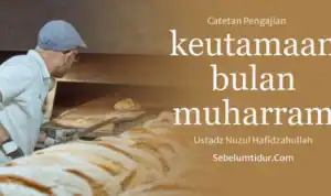 Ustadz Muhammad Nuzul Dzikri, 10 Keutamaan Bulan Muharram Yang Kamu Belum Tahu
