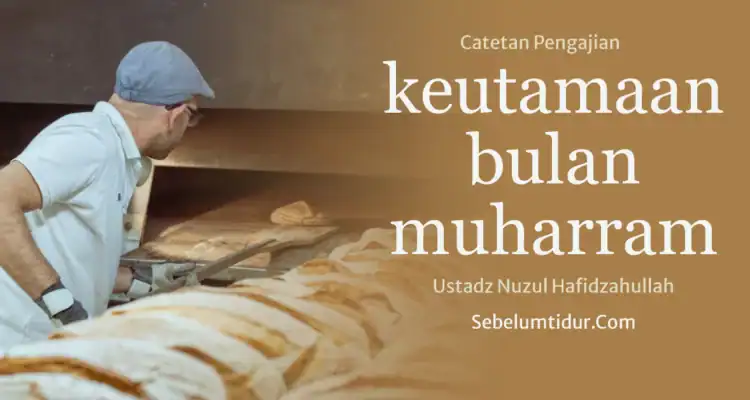Ustadz Muhammad Nuzul Dzikri, 10 Keutamaan Bulan Muharram Yang Kamu Belum Tahu